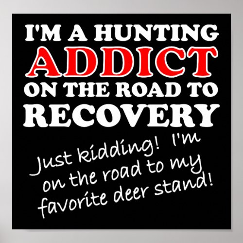 Hunting Addict Recovery Funny Poster blk