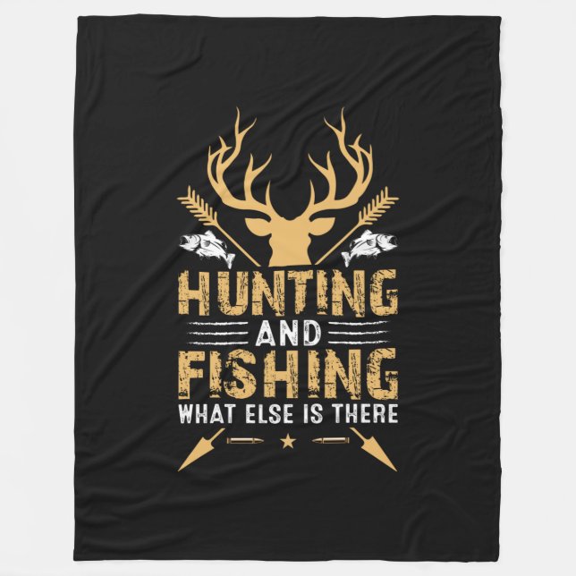 Hunting And Fishing What Else Is There Fleece Blanket (Front)