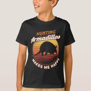 Hunting Armadillos Makes Me Happy Armadillo Lover  T-Shirt