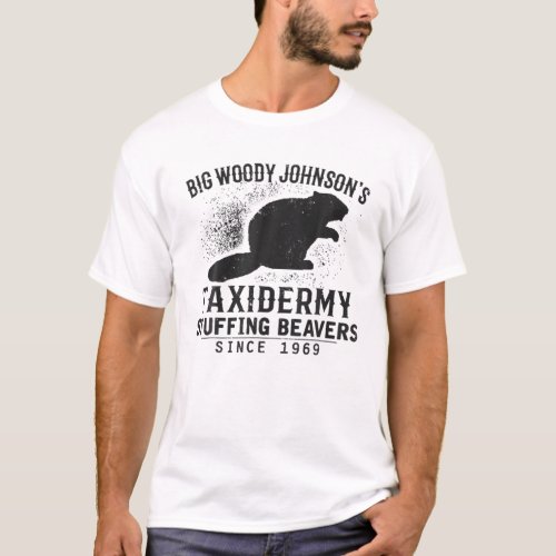 Hunting Big Woody Johnsons Taxidermy Stuffing Bea T_Shirt