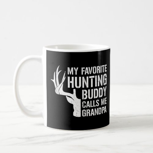 Hunting Buddy Calls Me Grandpa Funny Deer Hunter G Coffee Mug