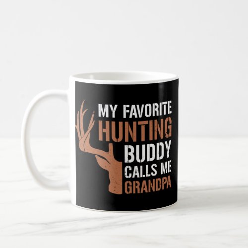 Hunting Buddy Calls Me Grandpa Funny Hunter Grandp Coffee Mug