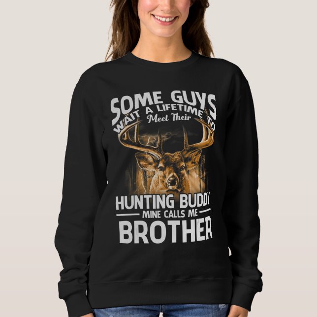 Hunting Buddy Mine Calls Me Brother Father's Day D Sweatshirt (Front)