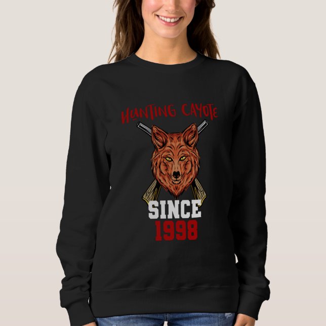 Hunting cayote since 1998 sweatshirt (Front)
