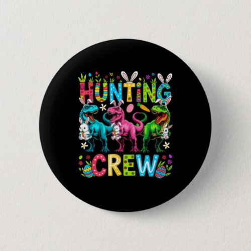 Hunting Crew Easter Three Cute Bunnies T-rexes Hun Button