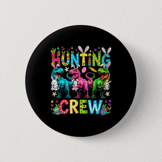 Hunting Crew Easter Three Cute Bunnies T-rexes Hun Button (Front)