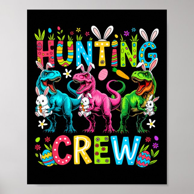 Hunting Crew Easter Three Cute Bunnies T-rexes Hun Poster (Front)