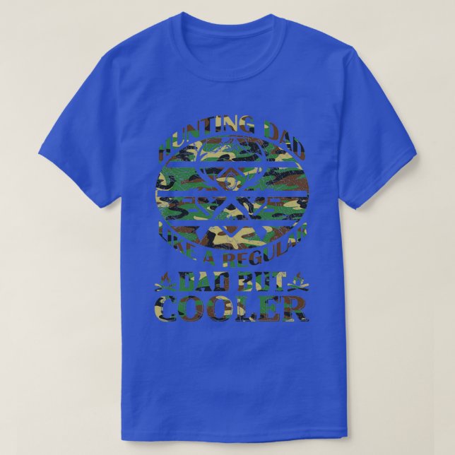 Hunting Dad Like a regular Dad but Cooler 2 T-Shirt (Design Front)