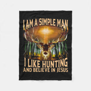 Hunting Deer I Am A Simple Man I Like Hunting And Fleece Blanket