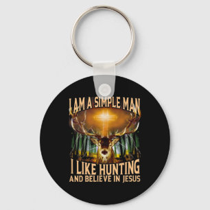Hunting Deer I Am A Simple Man I Like Hunting And Keychain