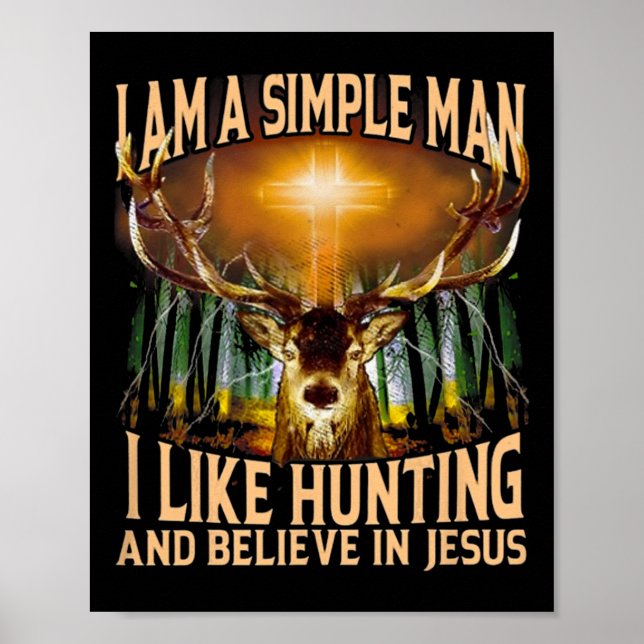 Hunting Deer I Am A Simple Man I Like Hunting And  Poster (Front)