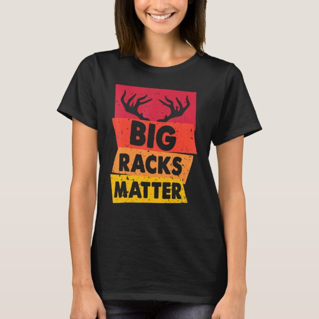 Hunting Deer Season Shirt Big Racks Matter Hunting (Front)