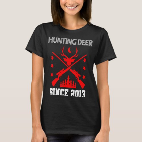 Hunting deer since 2013 T_Shirt