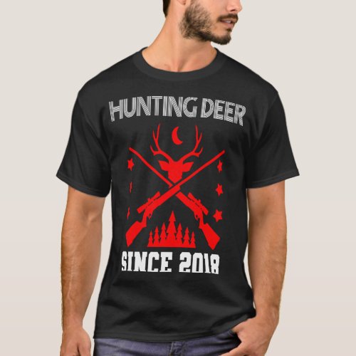 Hunting deer since 2018 T_Shirt