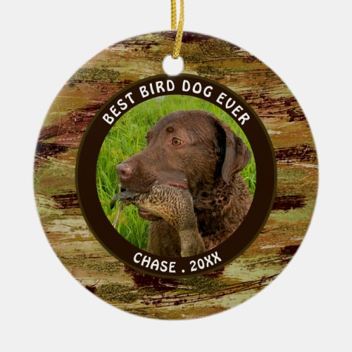 Hunting Dog BEST BIRD DOG EVER Camouflage 2 Photo Ceramic Ornament - Create a keepsake or memorial ornament for a hunter's BEST BIRD DOG EVER personalized with one or two photos and your custom title and text with a camouflage design on the front and a full-bleed photo on the back. PHOTO TIP:  Choose a photo with the subject in the middle and/or pre-crop it to a square shape BEFORE uploading. Contact the designer BEFORE ORDERING via Zazzle Chat or makeitaboutyoustore@gmail.com if you'd like this design modified or help transferring it to another ornament style or other product.