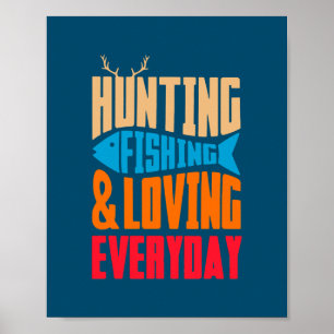 Hunting Fishing And Loving Everyday Love Fishing Poster