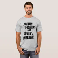  Huntin' Fishin' and Lovin' Everyday Hunting Fishing
