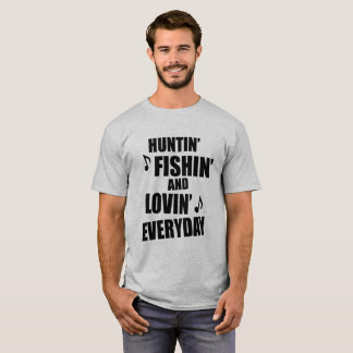 Hunting, Fishing Everyday T-Shirt