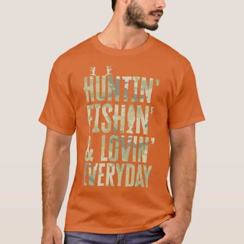Hunting Fishing Loving Every Day  Fathers Day Camo T_Shirt