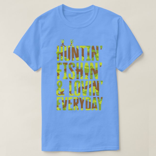 Hunting Fishing Loving Every Day For Dad Fathers D T-Shirt (Design Front)