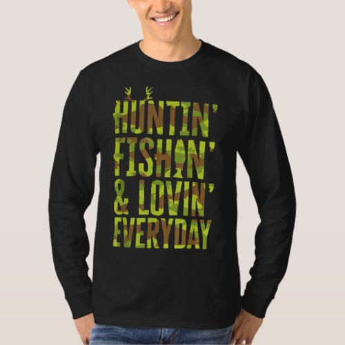 Hunting Fishing Loving Every Day For Dad Fathers D T_Shirt