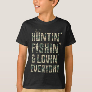 Hunting Fishing Loving Every Day Shirt 