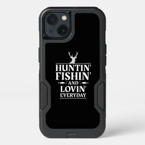 Hunting Fishing Loving Everyday Hunter Lover Gift iPhone 13 Case