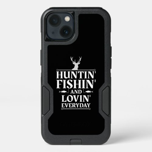Hunting Fishing Loving Everyday Hunter Lover Gift iPhone 13 Case
