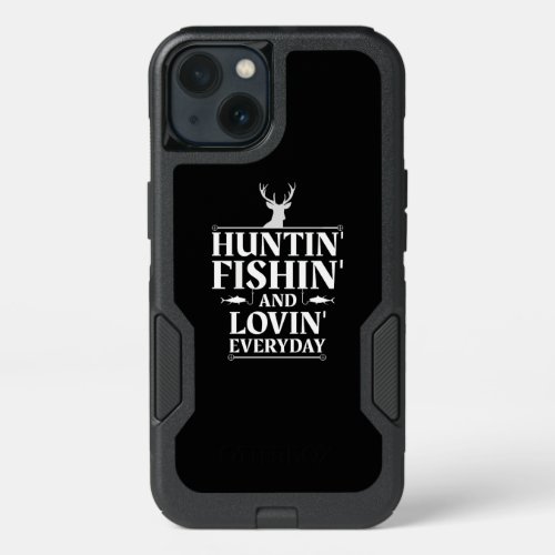 Hunting Fishing Loving Everyday Hunter Lover Gift iPhone 13 Case