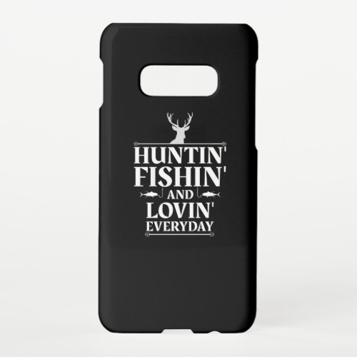 Hunting Fishing Loving Everyday Hunter Lover Gift Samsung Galaxy S10E Case