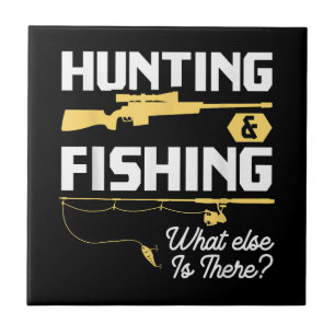 Hunting & Fishing What Else is There - Funny Fishe Ceramic Tile