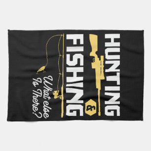 Hunting & Fishing What Else is There - Funny Fishe Kitchen Towel