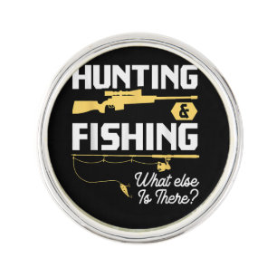 Hunting & Fishing What Else is There - Funny Fishe Lapel Pin