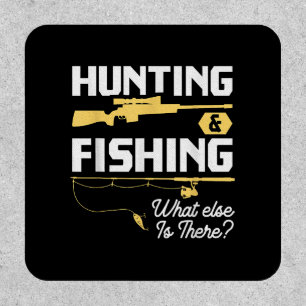 Hunting & Fishing What Else is There - Funny Fishe Patch