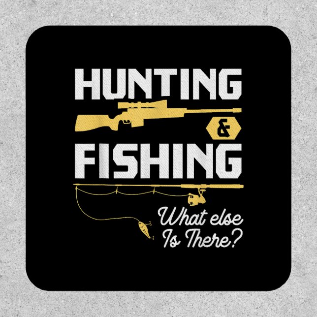 Hunting & Fishing What Else is There - Funny Fishe Patch (Front)