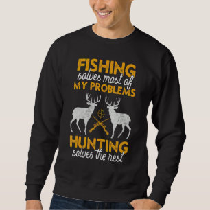 Hunting Funny Saying Fishing Humor Quote Hunter Me Sweatshirt