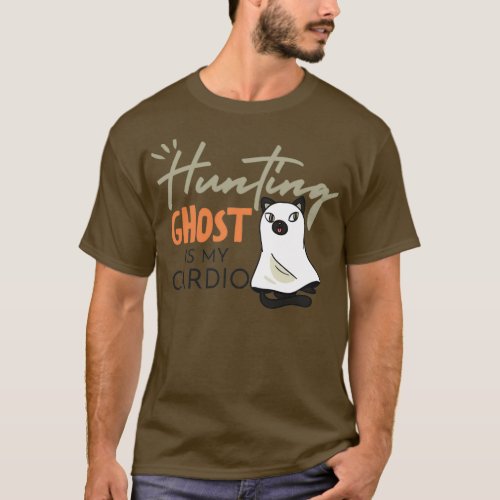 Hunting Ghost Is My Cardio 2 T_Shirt