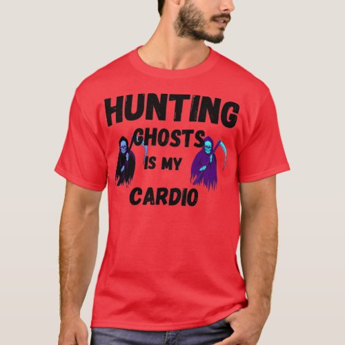 Hunting ghost is my cardio funny halloween gift re T_Shirt