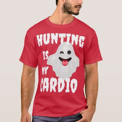 Hunting ghost is my cardio funny halloween gift re T_Shirt