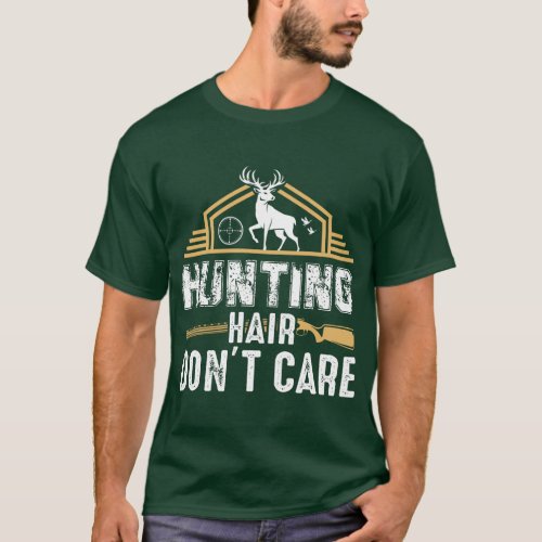 Hunting hair dont care T_Shirt