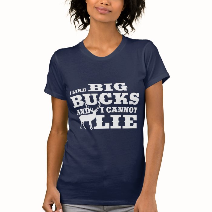 Hunting Humor I Like BIg Bucks T Shirts