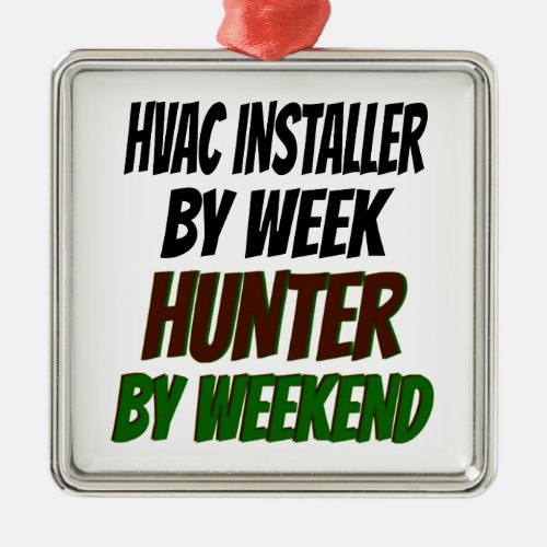 Hunting HVAC Installer Metal Ornament