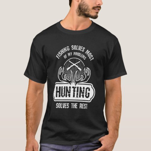Hunting I Hunting Solves The Res I Huntress Hunter T_Shirt