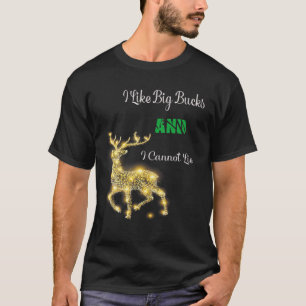 Hunting - I Like Big Bucks And I Cannot Lie T-Shirt
