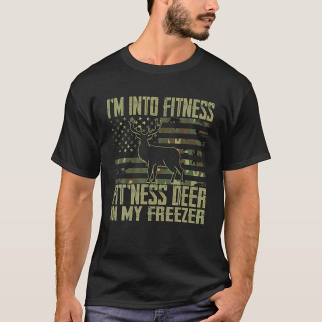 Hunting I m Into Fitness Deer Freezer Funny Gift F T-Shirt (Front)