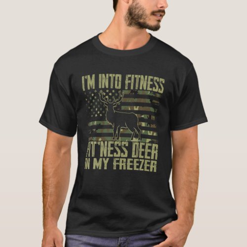 Hunting I m Into Fitness Deer Freezer Funny Gift F T_Shirt
