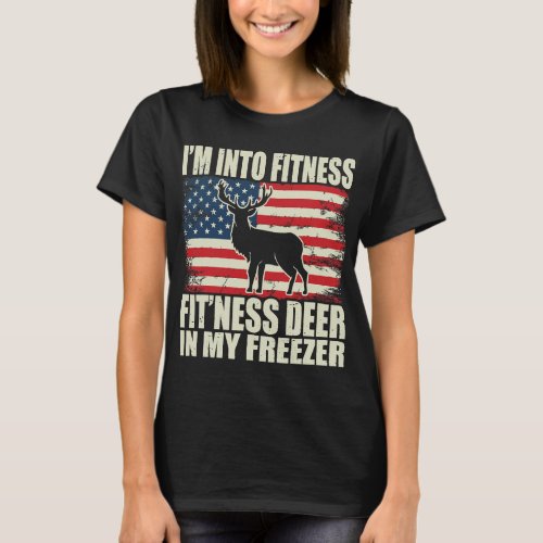 Hunting Im Into Fitness Fitness Deer In My Freezer T_Shirt