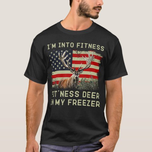 Hunting Im into fitness fitness deer in my freezer T_Shirt
