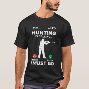 Hunting Is Calling I Must Go Funny Elk Hunter Men T-Shirt