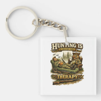 Hunting Is Cheaper Than Therapy Keychain